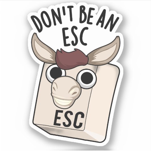 Sticker Ne soyez pas un jeu de claviers amusant Esc (Devant)