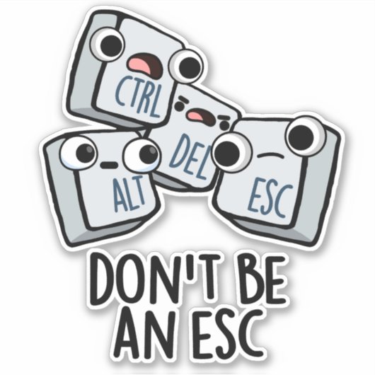 Sticker Ne soyez pas un jeu de claviers amusant Esc (Devant)