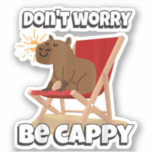 Sticker Ne t'inquiète pas, sois Cappy, Cadeau de capybara