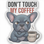 Sticker Ne touchez pas à mon café Blue Frenchie Design (Devant)