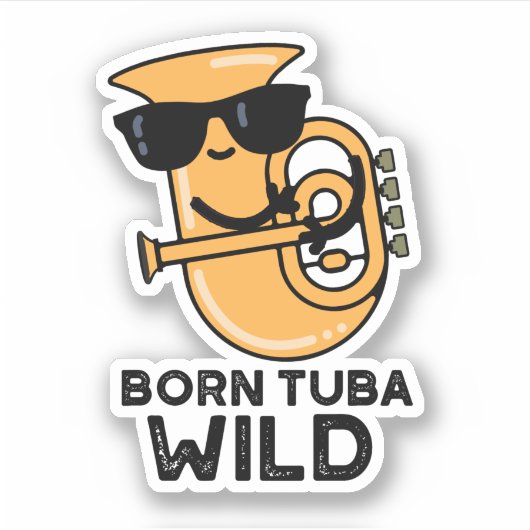 Sticker Né Tuba Wild Funny Music Pun (Devant)