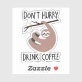 Sticker Ne vous dépêchez pas de boire du café (Feuille)