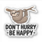 Sticker Ne vous dépêchez pas d'être heureux (Devant)