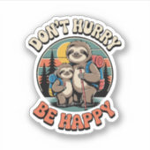 Sticker Ne vous dépêchez pas, soyez heureux avec l'équipe (Devant)