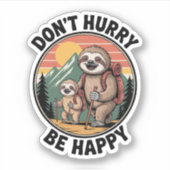 Sticker Ne vous dépêchez pas, soyez heureux de l'équipe of (Devant)