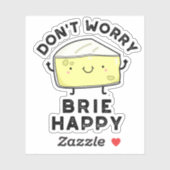 Sticker Ne vous inquiétez pas Brie Happy Funny Cheese Pun (Feuille)