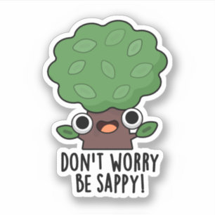 Sticker Ne vous inquiétez pas être appy Funny Tree Pun