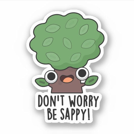 Sticker Ne vous inquiétez pas être appy Funny Tree Pun (Devant)