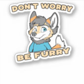 Sticker Ne vous inquiétez pas être Furry Furry Fandom Furs (Devant)