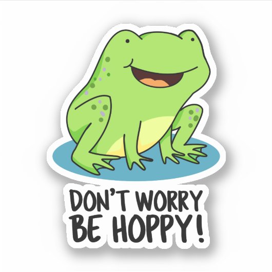 Sticker Ne vous inquiétez pas être Hoppy Funny Happy Frog (Devant)
