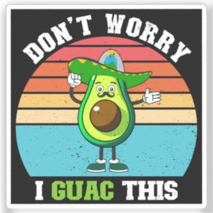 Sticker Ne vous inquiétez pas je guac cet avocat végétarie