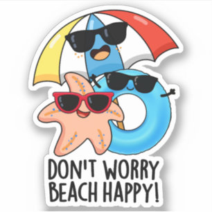 Sticker Ne vous inquiétez pas Plage Happy Funny Summer Pun
