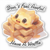 Sticker Ne vous sentez pas mal, ayez une gaufre (Devant)