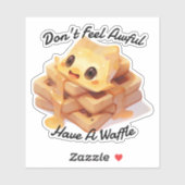 Sticker Ne vous sentez pas mal, ayez une gaufre (Feuille)