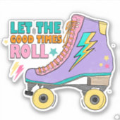 Sticker Neon Roller Skates Retro 90's Good Times Roll (Devant)