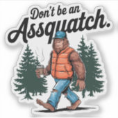 Sticker N'êtes pas un Assquatch Drôle Bigfoot Vinyle (Devant)