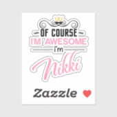 Sticker Nikki Bien sûr Je suis un nom génial (Feuille)