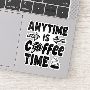 Sticker N'Importe Quel Moment Est Café Heure Caféine Lover