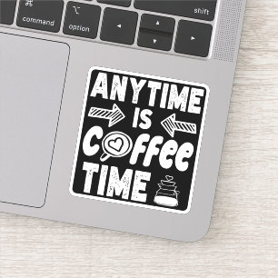 Sticker N'Importe Quel Moment Est Café Heure La Caféine Ad
