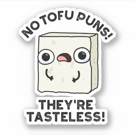 Sticker No Tofu Puns Ils sont Tasteless Funny Food Pun (Devant)
