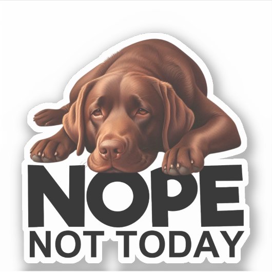 Sticker Non Pas Aujourd'Hui Chocolat Labrador (Devant)