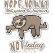 Sticker Nope No Way Not Today Cadeau pour Sloth Lover (Devant)