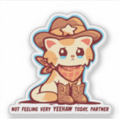 Sticker Not Feeling Very YEEHAW (Devant)