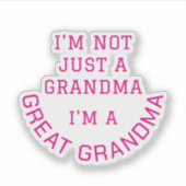 Sticker Not Just A Grandma I'm A GREAT GRANDMA Typography (Devant)