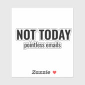 Sticker NOT TODAY - Pointless Emails Funny Typography (Feuille)