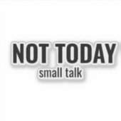 Sticker NOT TODAY - Small Talk Funny Typography (Devant)
