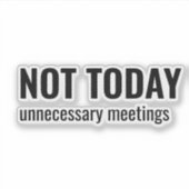 Sticker NOT TODAY - Unnecessary Meetings Funny Typography (Devant)