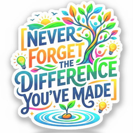 Sticker N'oubliez Jamais La Différence Que Vous Avez Faite (Recto)