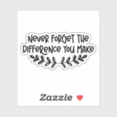Sticker N'oubliez jamais la différence que vous faites de  (Feuille)