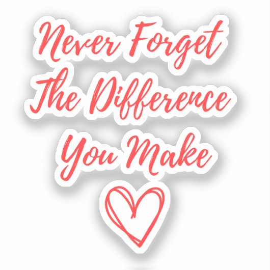 Sticker N'Oubliez Jamais La Différence Que Vous Faites, Me (Recto)