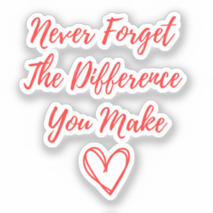 Sticker N'oubliez Jamais La Différence Que Vous Faites, Re