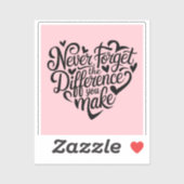 Sticker N'oubliez Jamais La Différence Que Vous Faites, Re (Feuille)