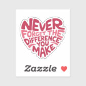 Sticker N'oubliez Jamais La Différence Que Vous Faites, Re (Feuille)