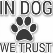 STICKER NOUS AVONS CONFIANCE EN CHIENS (Devant)