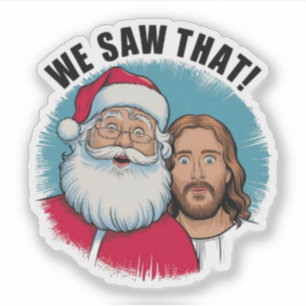 Sticker NOUS L'AVONS VU ! Père Noël et Jésus observent tou