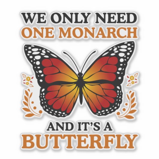 Sticker Nous n'avons besoin que d'un monarque et c'est un (Devant)