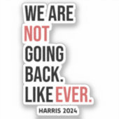 Sticker Nous ne reviendrons jamais, votez pour Harris (Recto)