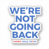 Sticker Nous ne reviendrons pas - Harris Walz 2024 (Devant)