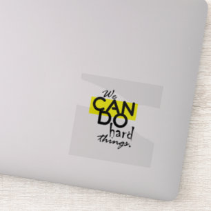 Sticker Nous Pouvons Faire Des Choses Dures Du Vinyle Tran