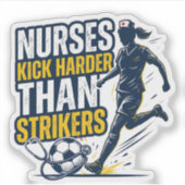 Sticker Nurses Kick Harder Than Strikers (Devant)