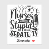 Sticker Nurses We Can't Fix Stupid But We Can Sedate It (Feuille)