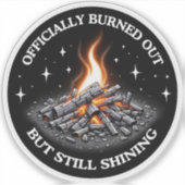 Sticker Officially Burned Out, But Still Shining_Humor  (Devant)