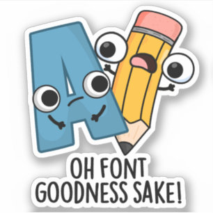 Sticker Oh Font Goodness Sake Funny Type Puns
