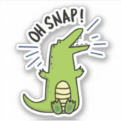 Sticker Oh Snap Funny Snapping Crocodile Pun (Devant)