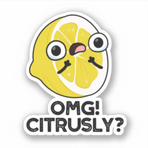 Sticker OMG Citrusy Funny Fruit Citrus Pun