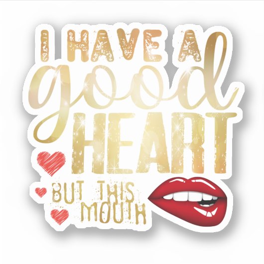 Sticker Or-i ont un bon coeur mais cette bouche (Devant)